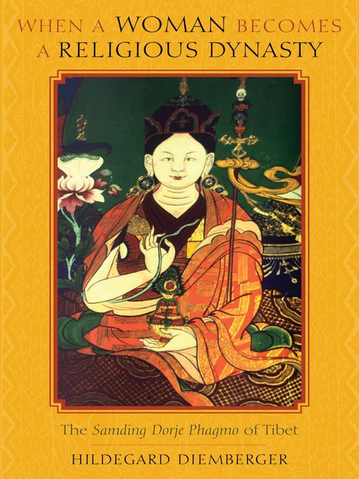Title details for When a Woman Becomes a Religious Dynasty by Hildegard Diemberger - Available